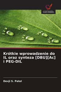Produktbild: Kr&oacute;tkie wprowadzenie do IL oraz synteza [DBU][Ac] i PEG-DIL