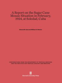 Produktbild: A Report on the Sugar Cane Mosaic Situation in February, 1924, at Soledad, Cuba