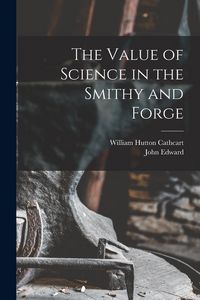 Produktbild: The Value of Science in the Smithy and Forge