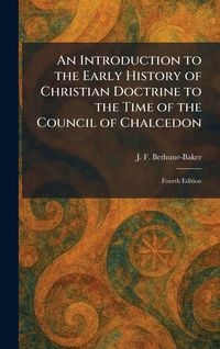 Produktbild: An Introduction to the Early History of Christian Doctrine to the Time of the Council of Chalcedon