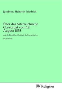 Produktbild: &Uuml;ber das &ouml;sterreichische Concordat vom 18. August 1855