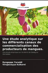 Produktbild: Une &eacute;tude analytique sur les diff&eacute;rents canaux de commercialisation des producteurs de mangues.