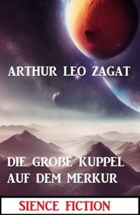 Produktbild: Die gro&szlig;e Kuppel auf dem Merkur: Science Fiction