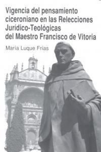 Produktbild: Vigencia del pensamiento ciceroniano en las relecciones jur&iacute;dico-teol&oacute;gicas del maestro Francisco de Vitoria