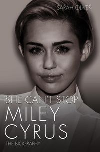 Produktbild: She Can't Stop - Miley Cyrus: The Biography