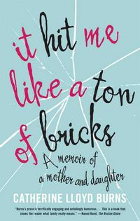 Produktbild: It Hit Me Like a Ton of Bricks: A Memoir of a Mother and Daughter