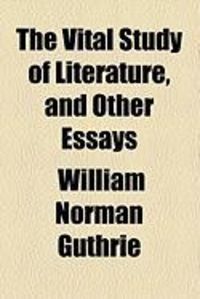 Produktbild: The Vital Study of Literature, and Other Essays