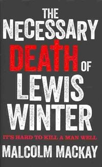 Produktbild: Mackay, M: The Necessary Death of Lewis Winter