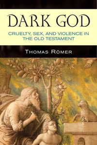 Bild vom Artikel Dark God: Cruelty, Sex, and Violence in the Old Testament vom Autor Thomas Römer