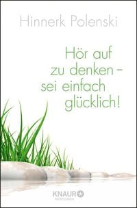 Produktbild: H&ouml;r auf zu denken - sei einfach gl&uuml;cklich!