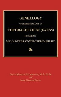 Produktbild: Genealogy of the Descendants of Theobald Fouse (Fauss), Including Many Other Connected Families
