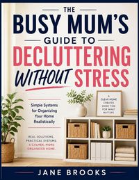 Produktbild: The Busy Mum's Guide To Decluttering Without Stress