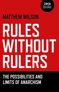 Produktbild: Rules Without Rulers - The Possibilities and Limits of Anarchism