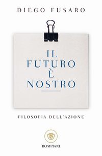 Produktbild: Il futuro &egrave; nostro. Filosofia dell'azione