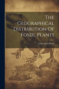 Produktbild: The Geographical Distribution Of Fossil Plants