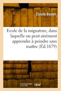 Produktbild: Ecole de la mignature, dans laquelle on peut ais&eacute;ment apprendre &agrave; peindre sans ma&icirc;tre