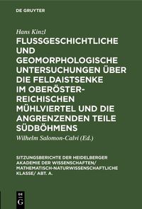 Produktbild: Flu&szlig;geschichtliche und geomorphologische Untersuchungen &uuml;ber die Feldaistsenke im ober&ouml;sterreichischen M&uuml;hlviertel und die angrenzenden Teile S&uuml;db&ouml;hme