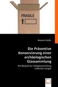 Produktbild: Benjamin Sch¿r: Die Präventive Konservierung einer archäolog
