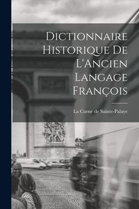 Produktbild: Dictionnaire Historique de L'Ancien Langage Fran&ccedil;ois
