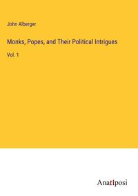Produktbild: Monks, Popes, and Their Political Intrigues