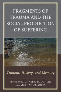 Produktbild: Fragments of Trauma and the Social Production of Suffering