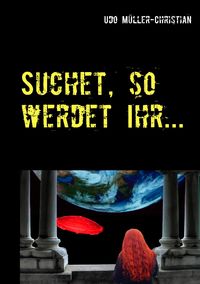 Bild vom Artikel Suchet, so werdet Ihr ... vom Autor Udo Müller-Christian