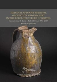 Produktbild: Medieval and Post-Medieval Occupation and Industry in the Redcliffe Suburb of Bristol