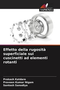 Produktbild: Effetto della rugosit&agrave; superficiale sui cuscinetti ad elementi rotanti