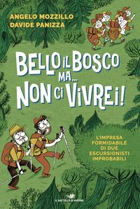 Produktbild: Bello il bosco ma... non ci vivrei! L'impresa formidabile di due escursionisti improbabili