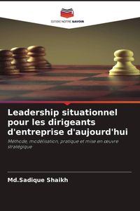 Produktbild: Leadership situationnel pour les dirigeants d'entreprise d'aujourd'hui