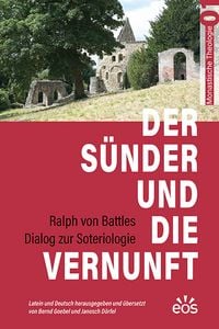 Produktbild: Der S&uuml;nder und die Vernunft - Ralph von Battles Dialog zur Soteriologie