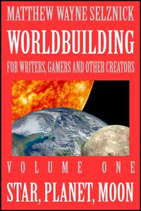 Produktbild: Star, Planet, Moon (Worldbuilding For Writers, Gamers, and Other Creators, #1)