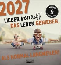 Produktbild: Lieber verr&uuml;ckt das Leben genie&szlig;en 2027