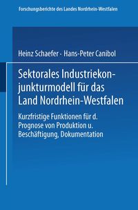 Produktbild: Sektorales Industriekonjunkturmodell f&uuml;r das Land Nordrhein-Westfalen