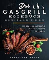 Produktbild: Das Gasgrill Kochbuch - Schnell, rauchfrei & variabel