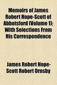 Produktbild: Memoirs of James Robert Hope-Scott of Abbotsford (Volume 1); With Selections from His Correspondence