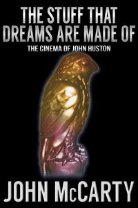 Produktbild: The Stuff That Dreams Are Made Of: The Cinema of John Huston