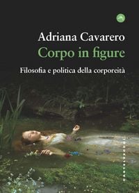 Produktbild: Corpo in figure. Filosofia e politica della corporeit&agrave;
