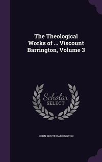 Produktbild: The Theological Works of ... Viscount Barrington, Volume 3