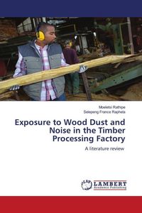 Produktbild: Exposure to Wood Dust and Noise in the Timber Processing Factory