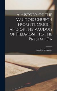 Produktbild: A History of the Vaudois Church From its Origin, and of the Vaudois of Piedmont to the Present Da