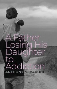 Produktbild: A Father Losing His Daughter to Addiction