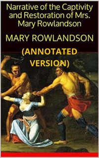Produktbild: Narrative of The Captivity and Restoration of Mrs. Mary Rowlandson (Annotated)