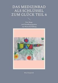 Produktbild: Das Medizinrad als Schl&uuml;ssel zum Gl&uuml;ck Teil 6