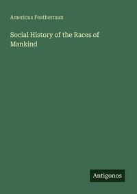 Produktbild: Social History of the Races of Mankind