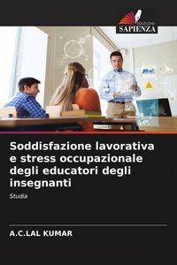 Produktbild: Soddisfazione lavorativa e stress occupazionale degli educatori degli insegnanti