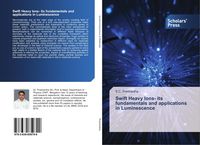 Produktbild: Swift Heavy Ions- its fundamentals and applications in Luminescence