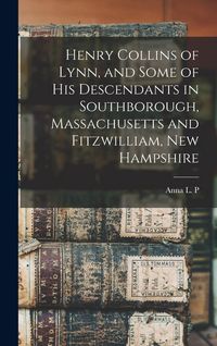 Produktbild: Henry Collins of Lynn, and Some of his Descendants in Southborough, Massachusetts and Fitzwilliam, New Hampshire