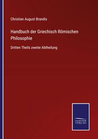 Produktbild: Handbuch der Griechisch R&ouml;mischen Philosophie