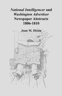 Produktbild: National Intelligencer and Washington Advertiser Newspaper Abstracts